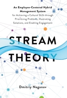 Stream Theory: An Employee-Centered Hybrid Management System for Achieving a Cultural Shift through Prioritizing Problems, Illustrati 1544538375 Book Cover