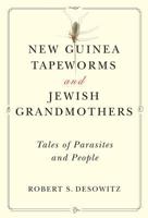 New Guinea Tapeworms and Jewish Grandmothers: Tales of Parasites and People 0393304264 Book Cover