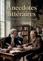 Anecdotes littéraires: Des portraits spirituels et des récits savoureux de figures littéraires françaises par Claude Henri de Fusée de Voisenon. (French Edition) B0GXXZPBRJ Book Cover