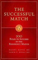 The Successful Match: 200 Rules to Succeed in the Residency Match 0972556176 Book Cover