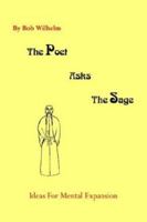 The Poet Asks the Sage: Ideas for Mental Expansion 1414005458 Book Cover