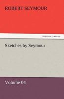 Sketches by Seymour - Volume 04 3842459343 Book Cover