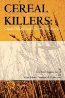 Cereal Killers: Celiac Disease and Gluten-Free A to Z 1449918204 Book Cover