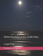 White Shadows in the South Seas: Large Print B08TL84JV1 Book Cover