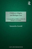 Children's Rights and Refugee Law: Conceptualising Children Within the Refugee Convention 0367280817 Book Cover