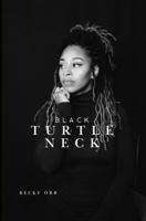Black Turtleneck: Poems of Resilience, Faith, and Becoming B0H9GS7C8W Book Cover
