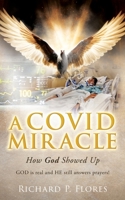 A Covid Miracle: How God Showed Up 1662886691 Book Cover
