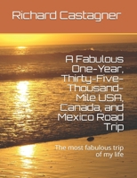 A Fabulous One-Year, Thirty-Five-Thousand-Mile USA, Canada, and Mexico Road Trip: The most fabulous trip of my life B086PVRQCS Book Cover