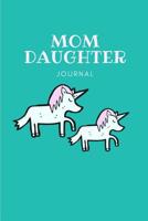 Mom Daughter Journal: Unicorn Notebook to Share with Daughter 1091181578 Book Cover