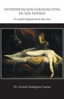 Interpretacion Cognoscitiva de Los Suenos: Un Estudio Longitudinal de Diez Anos. 1463372868 Book Cover