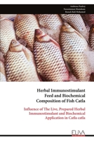 Herbal Immunostimulant Feed and Biochemical Composition of Fish Catla 9999349242 Book Cover