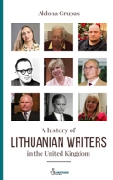 A History of Lithuanian Writers in the United Kingdom 1913356426 Book Cover