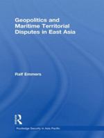 Geopolitics and Maritime Territorial Disputes in East Asia 0415625033 Book Cover