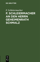 F. Schleiermacher an den Herrn Geheimenrath Schmalz 3112684656 Book Cover