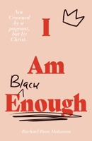 I Am Enough: Not Crowned by a Pageant but by Christ B08L4B8KG9 Book Cover
