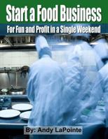 Start a Food Business for Fun and Profit In a Single Weekend 148014164X Book Cover