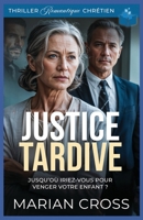 Justice Tardive: Thriller romantique chrétien (French Edition) B0FPLDM4XK Book Cover