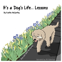 It's A Dog's Life...Lessons B09B5ZBQGS Book Cover
