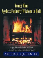 Young Man: Ageless Fatherly Wisdom to Hold 1452091889 Book Cover