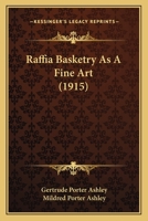 Raffia Basketry As A Fine Art 0548681988 Book Cover