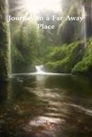 Journey to a Far Away Place 1312546913 Book Cover