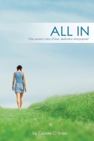 All In: One woman's story of love, dedication and purpose! 1515192792 Book Cover