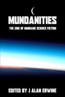 Mundanities: The Zine of Mundane Science Fiction 1796297402 Book Cover