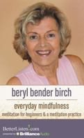 Everyday Mindfulness: Meditation for Beginners and A Meditation Practice 1480573965 Book Cover