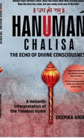 HANUMAN CHALISA - THE ECHO OF DIVINE CONSCIOUSNESS: A Vedantic Interpretation of the Timeless Hymn B0GMQNL197 Book Cover