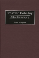 Ernst von Dohnanyi: A Bio-Bibliography 0313308500 Book Cover