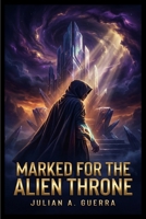 Marked for the Alien Throne B0HC6QVL8L Book Cover