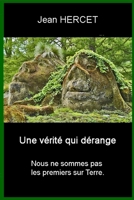 Une vérité qui dérange: Nous ne sommes pas les premiers sur Terre B09TQ6D1NK Book Cover