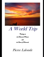 A World Trip: Cruising on the Diamond Princess with the Queen of Diamonds, and Emeralds, and Rubies, and Sapphires and many others. B0948LPNJ1 Book Cover