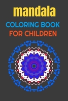 MANDALA Coloring Book for Children: Wonderful mandalas with large coloring surfaces 40 pages (6"x 9") 1655762516 Book Cover