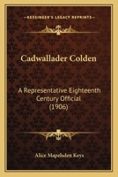 Cadwallader Colden a Representative Eighteenth Century Official 1164594435 Book Cover