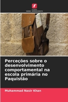 Perceções sobre o desenvolvimento comportamental na escola primária no Paquistão 6209905048 Book Cover