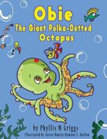 Obie the Giant Polka-Dotted Octopus 1717526063 Book Cover
