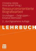 Ressourcenorientierte Biografiearbeit: Grundlagen - Zielgruppen - Kreative Methoden 3531177745 Book Cover