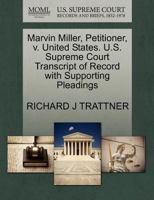 Marvin Miller, Petitioner, v. United States. U.S. Supreme Court Transcript of Record with Supporting Pleadings 1270669419 Book Cover