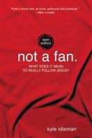 Not a Fan Student Edition: What does it mean to really follow Jesus?