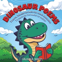 Dinosaur Poems: Playful Jurassic rhymes for young explorers to discover the magic of Poetry 9083244660 Book Cover