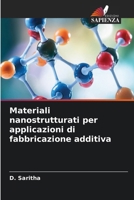 Materiali nanostrutturati per applicazioni di fabbricazione additiva 6209656943 Book Cover