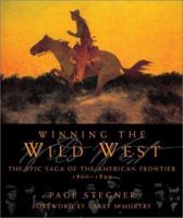 Winning the Wild West : The Epic Saga of the American Frontier, 1800--1899 0743232917 Book Cover