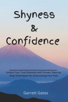 Shyness & confidence: Unlock Your True Potential with Proven, Step-by-Step Techniques for Overcoming Your Fear B0DVS6CS2Q Book Cover
