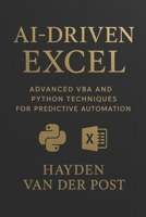 AI-Driven Excel: Advanced VBA and Python Techniques for Predictive Automation (ExcelOps™: High-Performance Automation for Modern Analysts) B0FHG4VGBQ Book Cover
