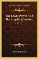 The Lord's Prayer and the Angelic Salutation 0548755698 Book Cover
