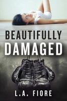 Beautifully Damaged 1477817506 Book Cover