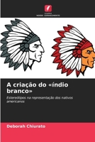 A criação do índio branco (Portuguese Edition) 6209918794 Book Cover
