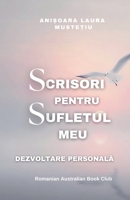 Scrisori Pentru Sufletul meu. Dezvoltare Personala (Romanian Edition) B0FQRF1YBQ Book Cover