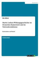 Martin Luthers Wirkungsgeschichte im Deutschen Kaiserreich und im Nationalsozialismus: Kontinuitäten und Wandel 3656361274 Book Cover